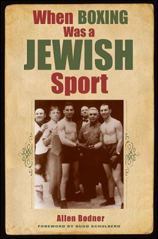 Kniha When Boxing Was a Jewish Sport Allen Bodner