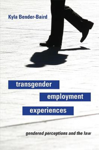 Книга Transgender Employment Experiences Kyla Bender-Baird