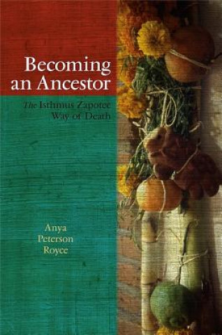 Kniha Becoming an Ancestor Anya Peterson Royce