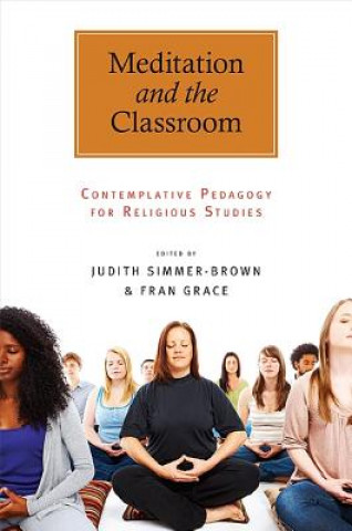 Könyv Meditation and the Classroom Judith Simmer-Brown