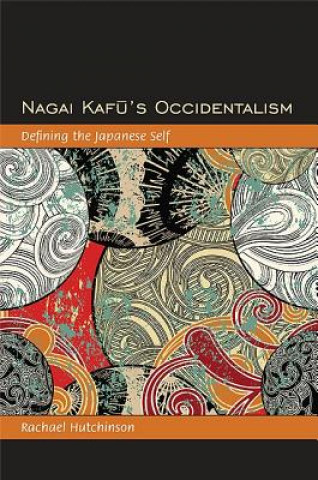Knjiga Nagai Kafu's Occidentalism Rachael Hutchinson
