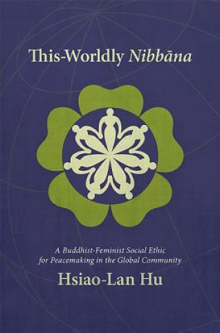 Kniha This-Worldly Nibbana Hsiao-Lan Hu