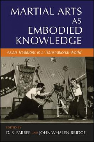 Knjiga Martial Arts as Embodied Knowledge D. S. Farrer