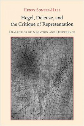 Carte Hegel, Deleuze, and the Critique of Representation Henry Somers-Hall