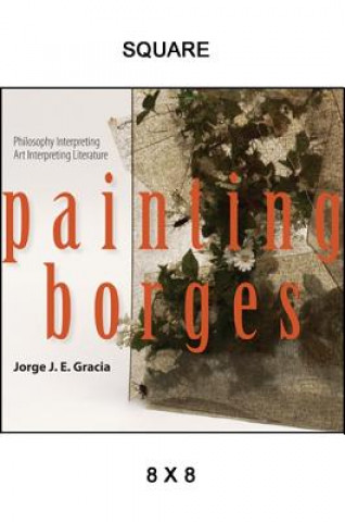Książka Painting Borges Jorge J. E. Gracia