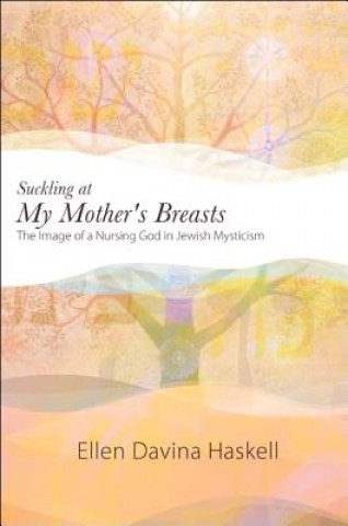 Kniha Suckling at My Mother's Breasts Ellen Davina Haskell