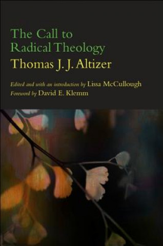 Kniha Call to Radical Theology Thomas J. J. Altizer