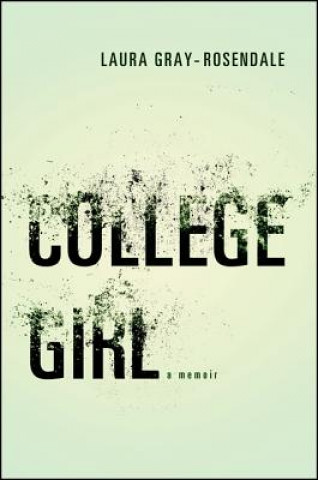 Könyv College Girl Laura Gray-Rosendale