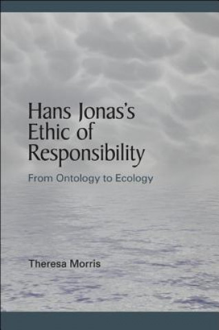 Kniha Hans Jonas's Ethic of Responsibility Theresa Morris