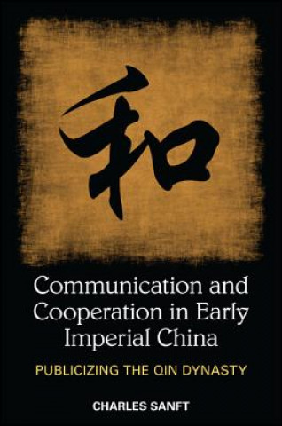 Knjiga Communication and Cooperation in Early Imperial China Charles Sanft