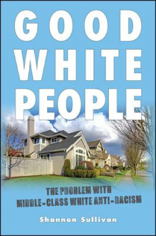 Kniha Good White People Shannon Sullivan