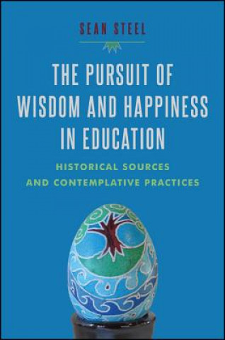 Kniha Pursuit of Wisdom and Happiness in Education Sean Steel