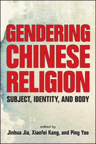 Könyv Gendering Chinese Religion Jinhua Jia