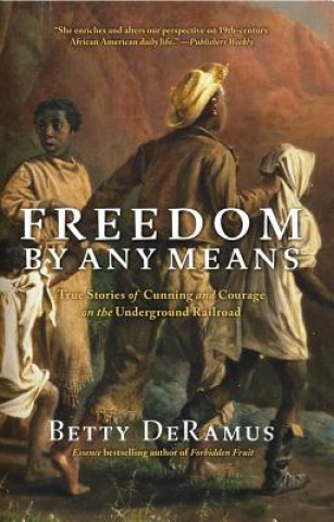 Könyv Freedom by Any Means Betty DeRamus
