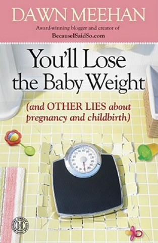 Книга You'LL Lose the Baby Weight Dawn Meehan