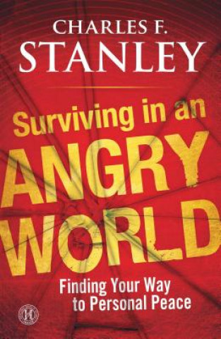 Könyv Surviving in an Angry World Charles F. Stanley