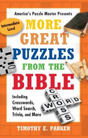 Carte More Great Puzzles from the Bible Timothy E. Parker