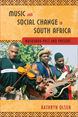 Libro Music and Social Change in South Africa Kathryn Olsen