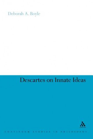 Kniha Descartes on Innate Ideas Deborah A. Boyle