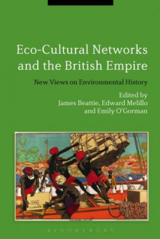 Kniha Eco-Cultural Networks and the British Empire James Beattie