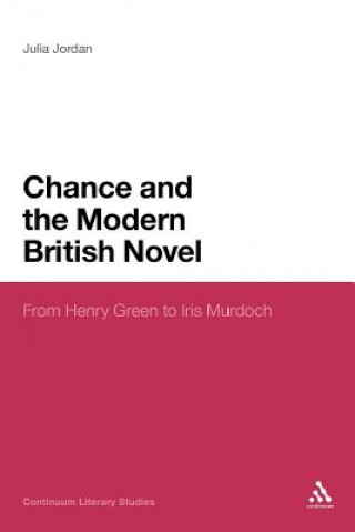 Kniha Chance and the Modern British Novel Julia Jordan