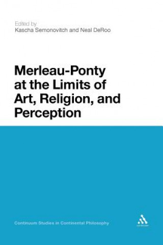 Книга Merleau-Ponty at the Limits of Art, Religion, and Perception Kascha Semonovitch