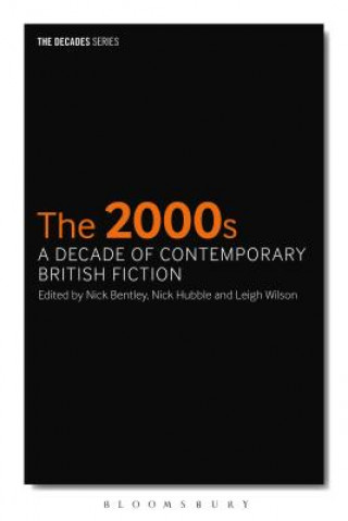 Książka 2000s: A Decade of Contemporary British Fiction Nick Bentley