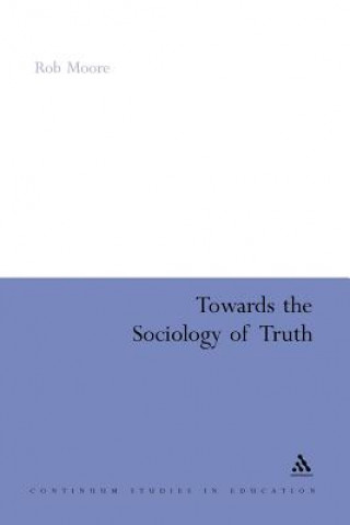 Könyv Towards the Sociology of Truth Rob Moore