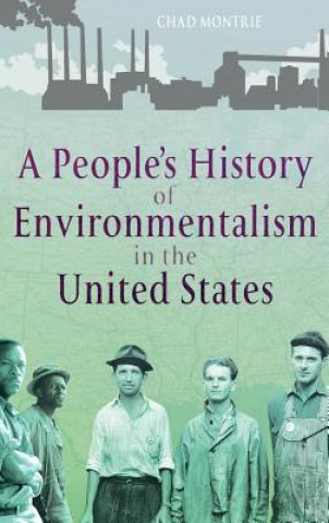 Kniha People's History of Environmentalism in the United States Chad Montrie