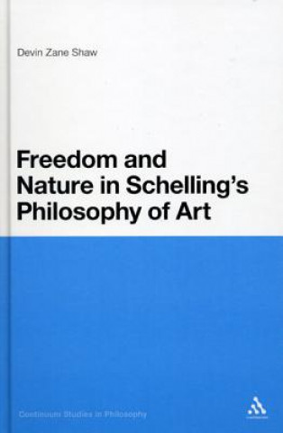 Kniha Freedom and Nature in Schelling's Philosophy of Art Devin Zane Shaw
