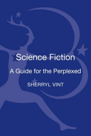 Kniha Science Fiction: A Guide for the Perplexed Sherryl Vint