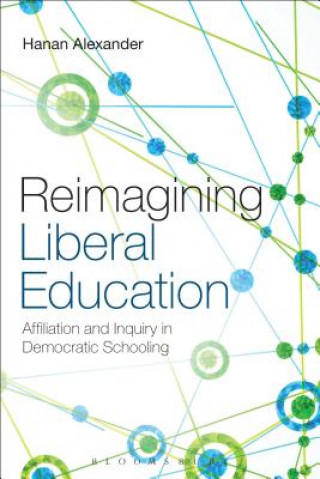 Kniha Reimagining Liberal Education Hanan A. Alexander