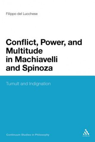 Kniha Conflict, Power, and Multitude in Machiavelli and Spinoza Filippo Del Lucchese