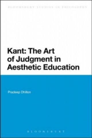 Könyv Kant: The Art of Judgment in Aesthetic Education Pradeep Dhillon
