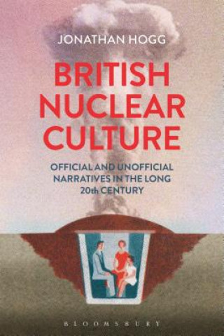 Kniha British Nuclear Culture Hogg