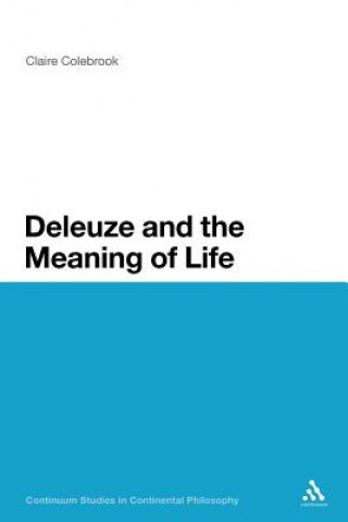Kniha Deleuze and the Meaning of Life Claire Colebrook