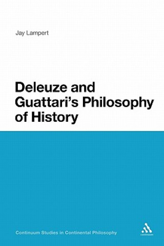 Książka Deleuze and Guattari's Philosophy of History Jay Lampert