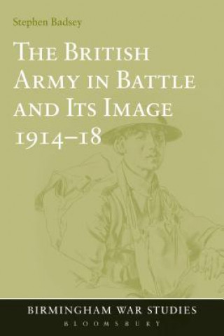 Kniha British Army in Battle and Its Image 1914-18 Stephen Badsey
