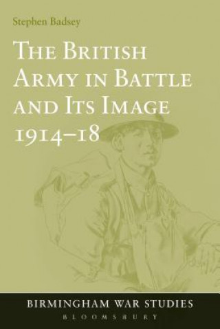 Książka British Army in Battle and Its Image 1914-18 Stephen Badsey