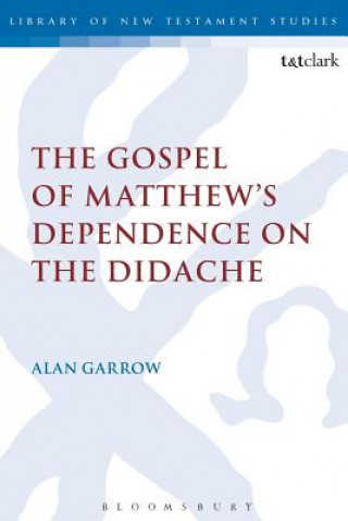 Könyv Gospel of Matthew's Dependence on the Didache Alan Garrow