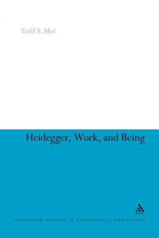 Livre Heidegger, Work, and Being Todd S. Mei