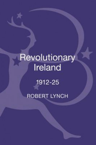 Kniha Revolutionary Ireland, 1912-25 Robert Lynch