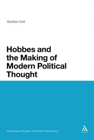 Kniha Hobbes and the Making of Modern Political Thought Gordon Hull