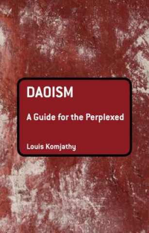 Książka Daoism: A Guide for the Perplexed Louis Komjathy