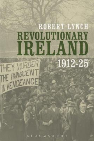 Kniha Revolutionary Ireland, 1912-25 Robert Lynch