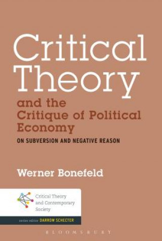 Könyv Critical Theory and the Critique of Political Economy Werner Bonefeld