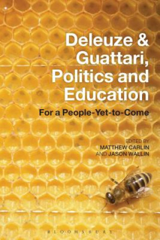 Könyv Deleuze and Guattari, Politics and Education Matthew Carlin