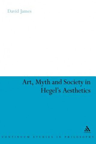 Carte Art, Myth and Society in Hegel's Aesthetics David James