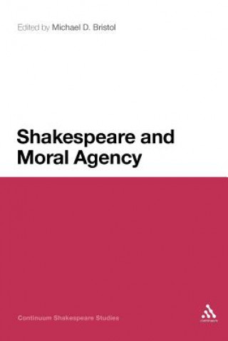 Livre Shakespeare and Moral Agency Michael D. Bristol