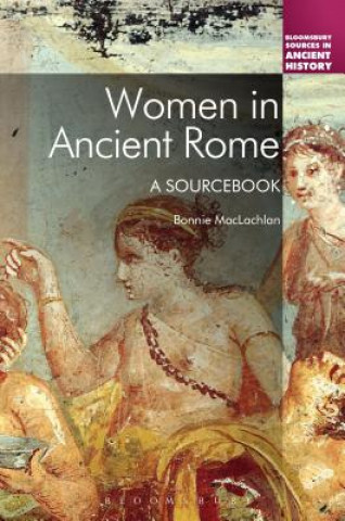 Könyv Women in Ancient Rome Bonnie Maclachlan